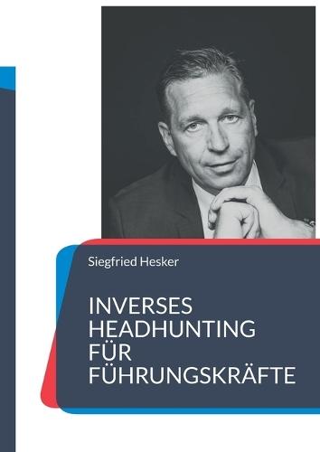 Inverses Headhunting für Führungskräfte: Karriere gestalten statt warten