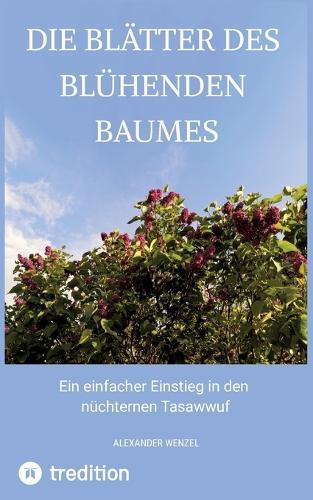 Die Blätter des blühenden Baumes: Ein einfacher Einstieg in den nüchternen Tasawwuf