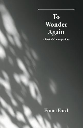 To Wonder Again: A Book of Contemplations