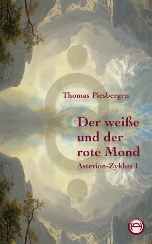 Der weiße und der rote Mond: Asterion-Zyklus 1