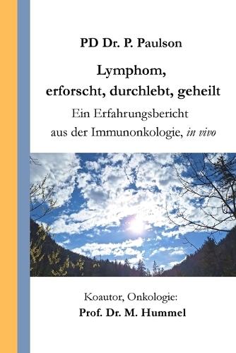 Lymphom, erforscht, durchlebt, geheilt: Ein Erfahrungsbericht aus der Immunonkologie, in vivo