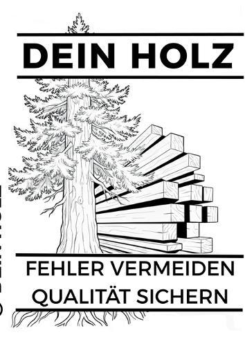 Dein Holz: Fehler vermeiden, Qualität sichern