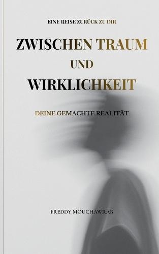 Zwischen Traum und Wirklichkeit: Deine gemachte Realität