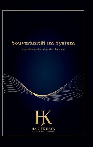 Souveränität im System: Urteilsfähigkeit strategischer Führung