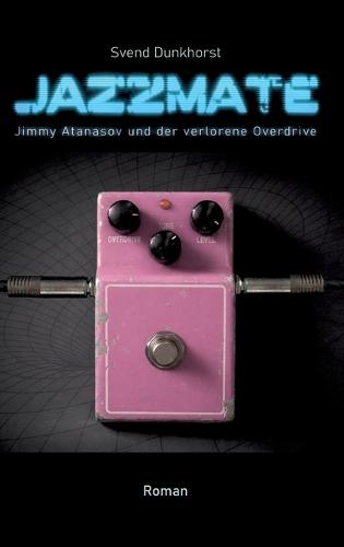Jazzmate: Jimmy Atanosov und der verlorene Overdrive
