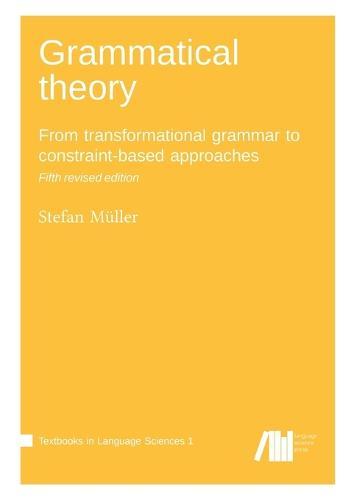 Grammatical theory: From transformational grammar to constraint-based approaches