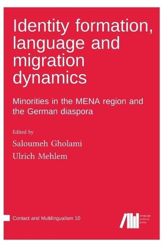 Identity formation, language and migration dynamics: Minorities in the MENA region and the German diaspora