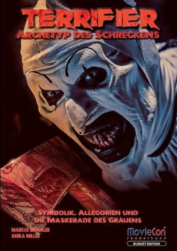 Terrifier - Archetyp des Schreckens (Budget Edition by MovieCon): Symbolik, Allegorien und die Maskerade des Grauens