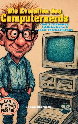 Die Evolution des Computernerds, Teil 2: Flatrates, LAN-Fetische & erste Facebook-Fails: Nerds von 1997 bis 2005