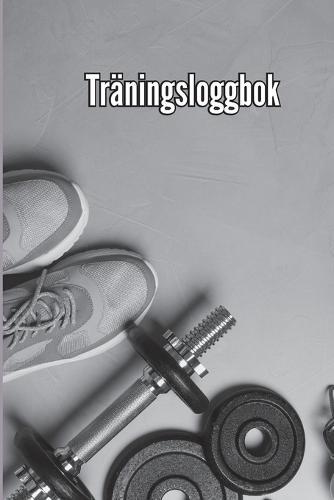 &#8203;&#8203;Träningsbok: Träningsbok och träningsdagbok för män och kvinnor, träningsbok och gymjournal för personlig träning