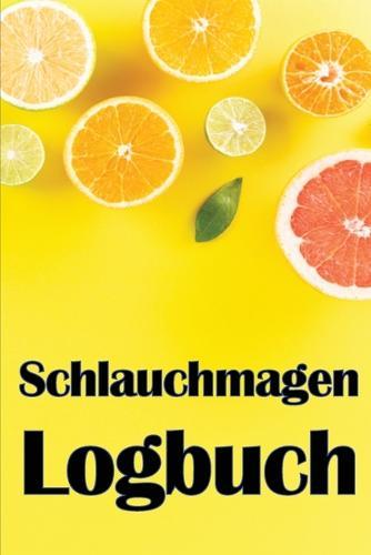Schlauchmagen-Logbuch: Führen Sie ein Tagebuch über Essen, Stimmung, Mahlzeiten, Kalorien, Medikamente/Ergänzungsmittel, Bewegung, Gewicht, Magenbypass