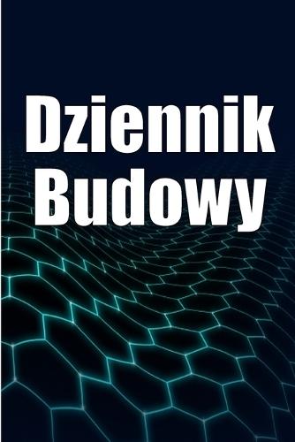 Dziennik budowy: Dziennik budowy do rejestrowania sily roboczej, zada&#324;, harmonogramów, dziennego raportu budowy i innych - idealny prezent dla brygadzisty
