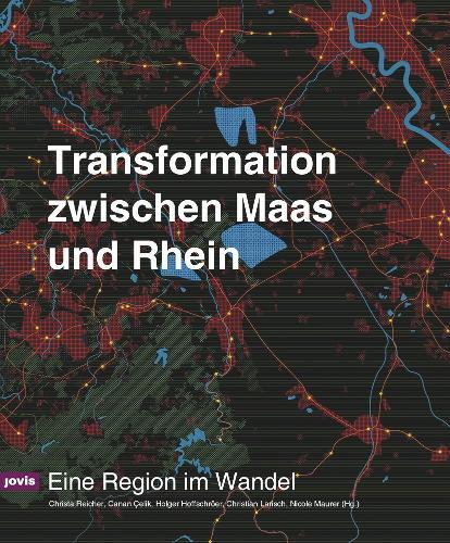 Transformation zwischen Maas und Rhein: Eine Region im Wandel