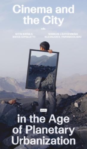 Cinema and the City in the Age of Planetary Urbanization