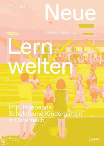 Neue Lernwelten: Impulsgebende Schulen und Kindergärten in Österreich