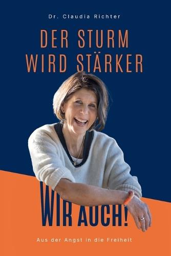 Der Sturm wird stärker Wir auch!: Aus der Angst in die Freiheit