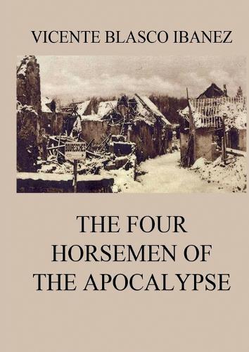 The Four Horsemen Of The Apocalypse: Large Print Edition for a better reading experience