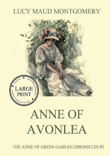 Anne of Aveonlea: Large Print Edition for a better reading experience