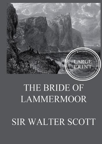 The Bride of Lammermoor: Large Print Edition for a better reading experience