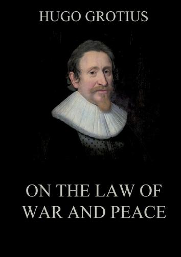 On the Law of War and Peace: Biographically Annotated Edition