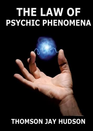 The Law Of Psychic Phenomena: Annotated Edition