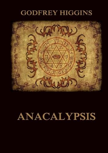 Anacalypsis: Historically Annotated Edition