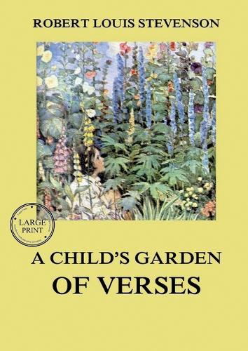 A Child's Garden of Verses: Large Print Edition for a better reading experience