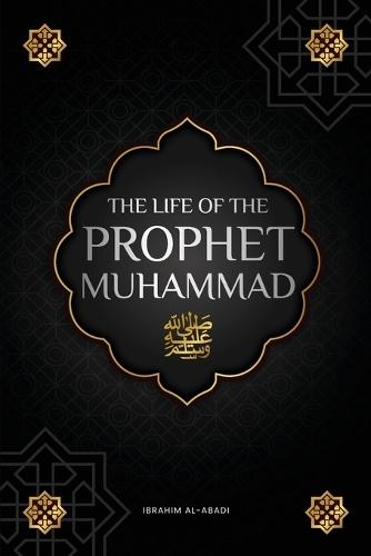 The life of the Prophet Muhammad ﷺ: The Seerah of the Prophet Muhammad ﷺ (as-Sīra an-Nabawīya) - The most important events in the life of the Messenger of Allah ﷺ (Collection - islamic books)