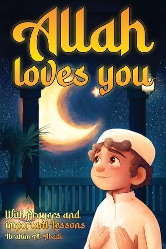 Allah loves you because you are a Wonderful Muslim: Islamic Books for Kids - Exciting and Instructive short Stories with Prayers and important Lessons for Life as a Muslim Boy