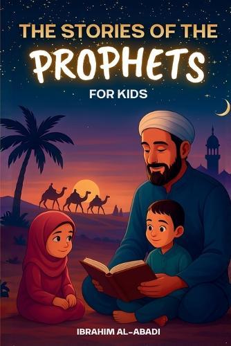 The 35 Most Beautiful Stories of the Prophets for Children: 35 Child-Friendly Islamic Stories to Read Aloud During Ramadan or as Bedtime Stories - Islamic Books for Kids