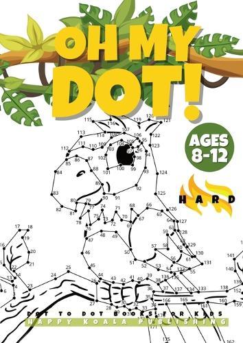 ""OH MY DOT!"" Dot to Dot books for kids ages 8-12 Hard: The Big and fun Dots Activity book for Kids, Boys and Girls ages 8-12. Connect more than 300 Dots and create fantastic pictures like Puppies, Animals, Witches, Dinosaurs..Perfect to color!