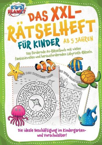Das XXL-Rätselheft für Kinder ab 5 Jahren: Das fördernde A4-Rätselbuch mit fantasievollen und herausfordernden Labyrinth-Rätseln. Die ideale Beschäftigung im Kindergarten- und Vorschulalter!