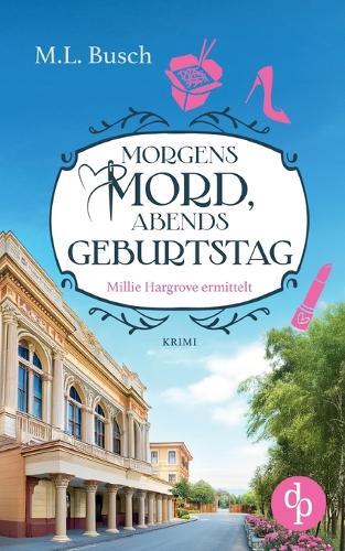 Morgens Mord, abends Geburtstag: Ein Millie Hargrove Roman