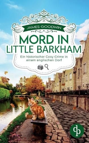 Mord in Little Barkham: Ein historischer Cosy Crime in einem englischen Dorf