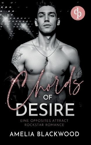 Chords of Desire: Eine Opposites Attract Rockstar Romance