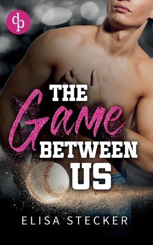 The Game between us: Eine Friends-to-Lovers Sportsromance am College