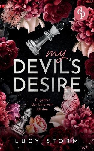 My Devil's Desire - Er gehört der Unterwelt. Ich ihm. Eine Fake-Dating Enemies to Lovers Dark Romance: Ein gefährlicher Deal. Eine toxische Anziehung. Und ein Spiel mit der Dunkelheit.