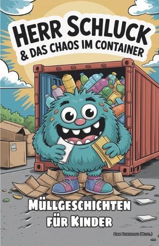 Herr Schluck und das Chaos im Container - Müllgeschichten für Kinder