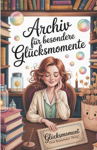 Archiv für besondere Glücksmomente: Kurzgeschichten und mehr über das kleine und das große Glück