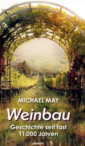 Weinbau: Geschichte seit fast 11.000 Jahren