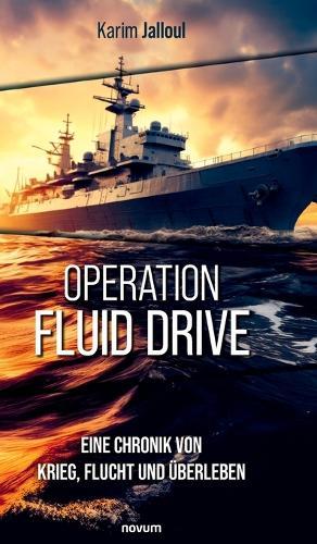 Operation Fluid Drive: Eine Chronik von Krieg, Flucht und Überleben
