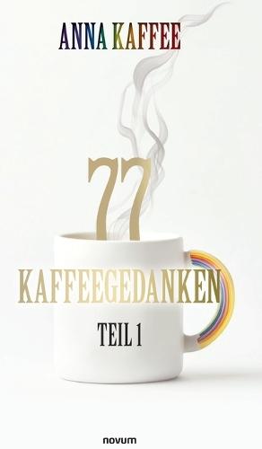 77 Kaffeegedanken - Teil 1