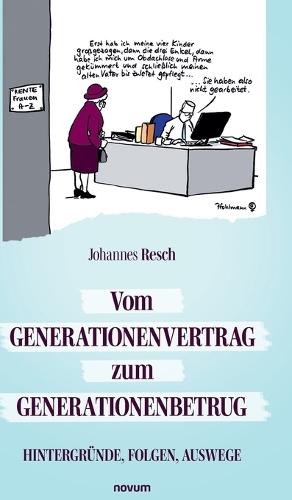 Vom Generationenvertrag zum Generationenbetrug: Hintergründe, Folgen, Auswege
