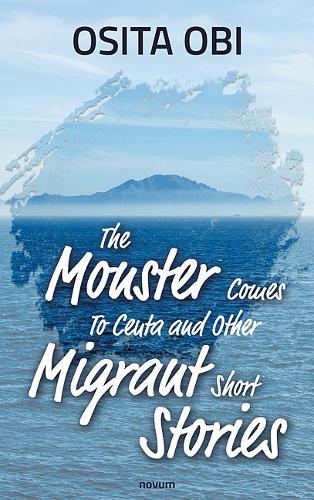 The Monster Comes To Ceuta and Other Migrant Short Stories