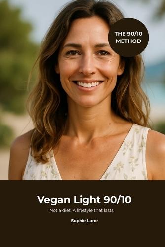 Vegan Light 90/10: Not a diet. A lifestyle that lasts.