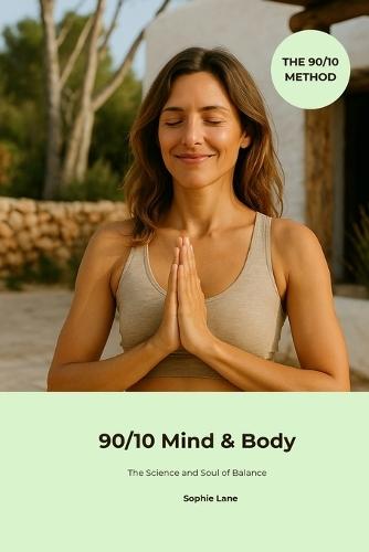 90/10 Mind & Body: The Science and Soul of Balance