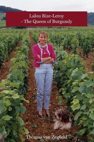 Lalou Bize-Leroy - The Queen of Burgundy