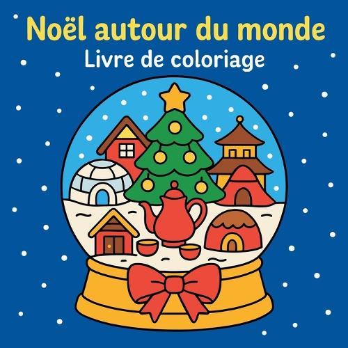Noël autour du monde - Livre de coloriage