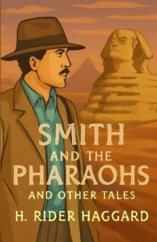 Smith And The Pharaohs, And Other Tales(Illustrated)