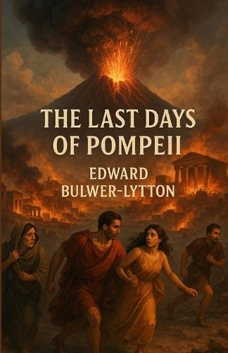 The Last Days of Pompeii (Illustrated)